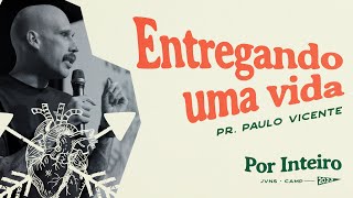 Entregando uma vida - Pr. Paulo Vicente • JVNS CAMP