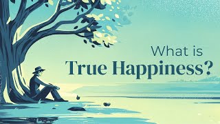 What is True Happiness?