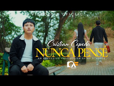 NUNCA PENSÉ - CRISTIAN CEPEDA - VIDEO OFICIAL 2025