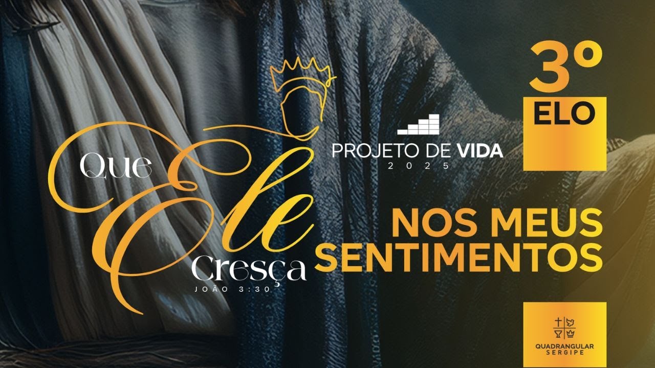 3º ELO QUE ELE CRESÇA NOS MEUS SENTIMENTOS - PROJETO DE VIDA 2025