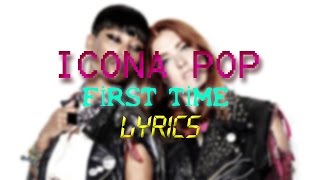 Icona Pop - First Time (Lyrics)