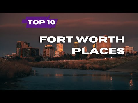 Top 10 Must Visit Places in Fort Worth - Texas