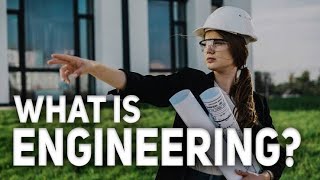 What is Engineering | What do Engineers do | Explore Engineering