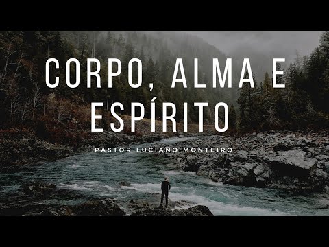 #0093  CORPO, ALMA E ESPIRITO  -  MINUTOS DEVOCIONAL