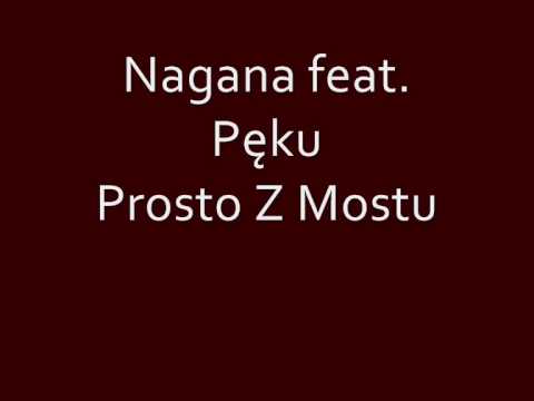 Nagana feat. Pęku PSF - Prosto Z Mostu
