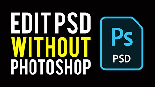 How To Edit PSD Files Without Photoshop (Free & Easy)