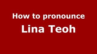How to pronounce Lina Teoh