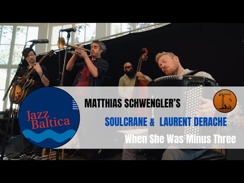 Matthias Schwengler's Soulcrane & Laurent Derache - When She Was Minus Three (live at JazzBaltica)