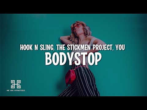 Hook N Sling x The Stickmen Project x YOU - Bodystop