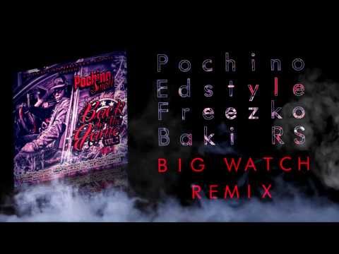 Pochino Small x Ed Style x Freezko x Baki Rs - BIG WATCH (remix) (prod by Lethal Track)