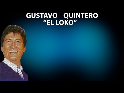 Gustavo "El Loko" Quintero - Manizaleñita