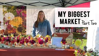 My Biggest Market Yet!! PART TWO : Harvesting Arranging & Selling Cut Flowers at the Farmer