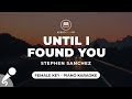 Until I Found You - Stephen Sanchez (Female Key - Piano Karaoke)