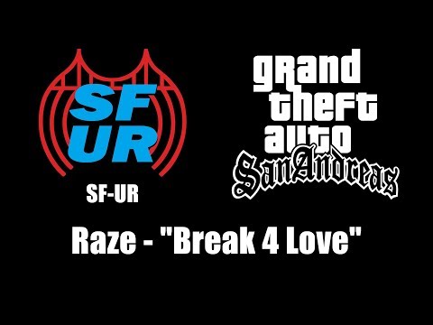 GTA: San Andreas - SF-UR | Raze - "Break 4 Love"