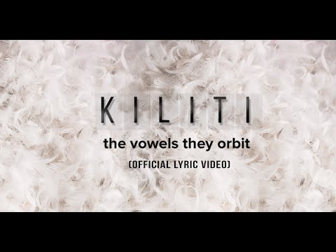 #kiliti #thevowelstheyorbit #thevto the vowels they orbit - Kiliti (official lyric video)