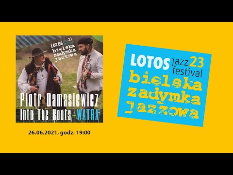 Piotr Damasiewicz – Into the Roots "Watra". Lotos Bielska Zadymka Jazzowa. Radio Katowice, 26.06.21.
