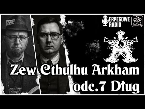 Zew Cthulhu Arkham Sesja RPG | Odc. 7 Dług