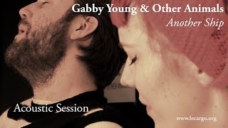 #775 Gabby Young &amp; Other Animals - Another Ship (Acoustic Session)