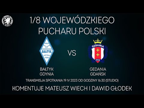 Bałtyk Gdynia - Gedania Gdańsk - 1/8 Wojewódzkiego Pucharu Polski | NA ŻYWO