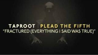 Taproot "Fractured (Everything I Said Was True)" Song Meaning