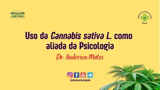 13ª Aula - Uso da Cannabis sativa L. como aliada da Psicologia - Dr. Anderson Matos