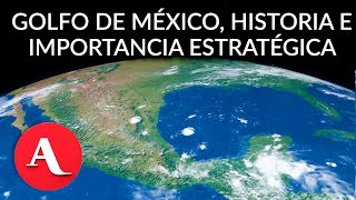 Golfo de México: ¿De dónde viene su nombre y cuál es su importancia estratégica?: Historiador