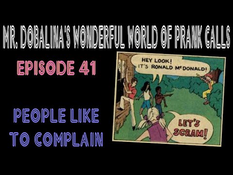 Mr. Dobalina's Wonderful World of Prank Calls Episode 41 - People Like To Complain