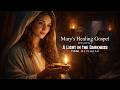 Mary's Healing Gospel Episode 7: A Light in the Darkness