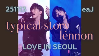 Download lagu 251113 eaJ | typical story   lennon | LOVE IN SEOUL mp3