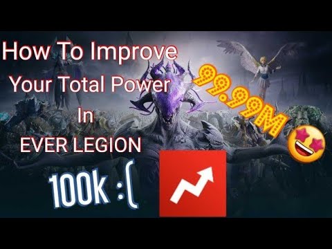 How To Improve Your Total Power In Ever Legion