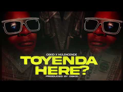 Oskid x Hulengende - Toyenda Here? (Pro by Oskid)