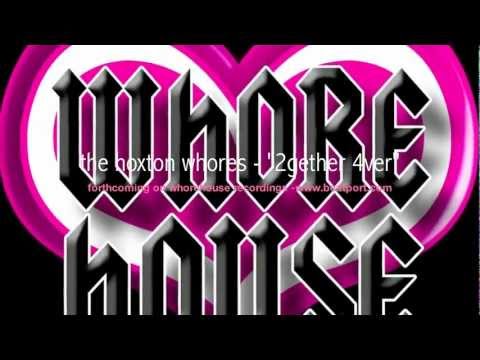 Hoxton Whores - Together Forever (Original Mix) Whore House Recordings