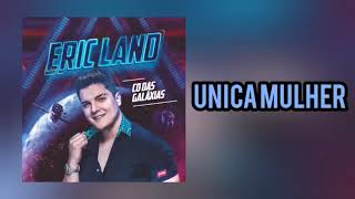 Download  Única Mulher  - Eric Land