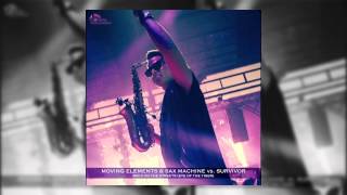 Moving Elements & Sax Machine vs. Survivor - Back On The Streets (Eye Of The Tiger) - Bootleg 2014