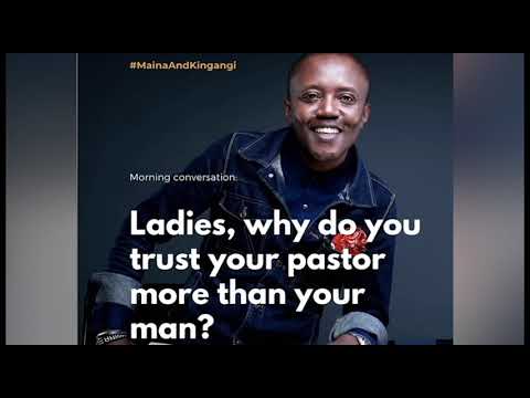 MAINA KAGENI : LADIES, WHY DO YOU TRUST YOUR PASTOR MORE THAN YOUR MAN?