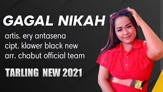 Download lagu GAGAL NIKAH | VOC ERY ANTASENA | TARLING TERBARU 2021 FULL LIRIK mp3