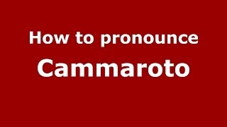 How to pronounce Cammaroto