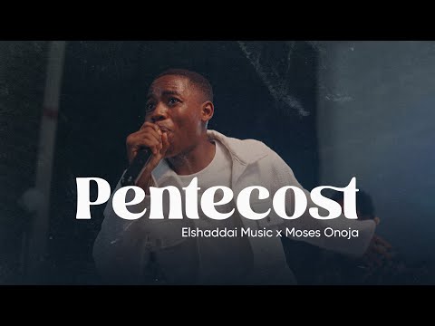 Elshaddai Music - Pentecost (Official Video) ft Moses Onoja