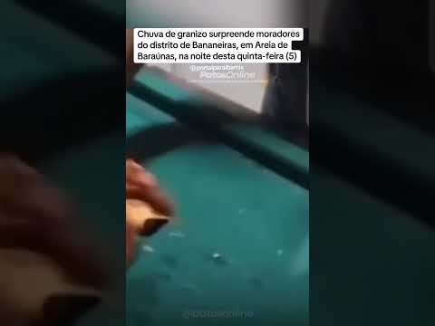 Chuva de granizo surpreende moradores do distrito de Bananeiras, em Areia de Baraúnas