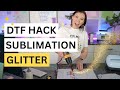 🤩 DTF Sublimation Hack With Glitter And A Heat Gun?