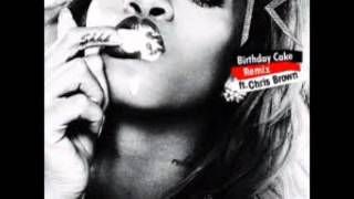 Rihanna - Birthday Cake Remix (Audio HQ) ft. Chris Brown [Lyrics]
