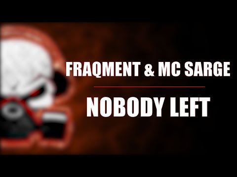 Fraqment & MC Sarge - Nobody Left (Radio Edit)