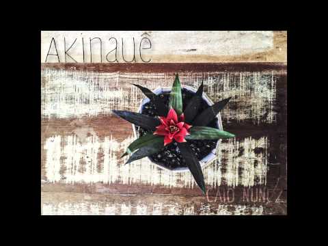 Caio Nunez - Floreia    (EP Akinauê)