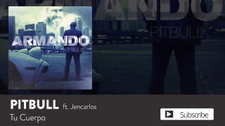 Pitbull - Tu Cuerpo ft. Jencarlos [Official Audio]