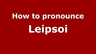 How to pronounce Leipsoi