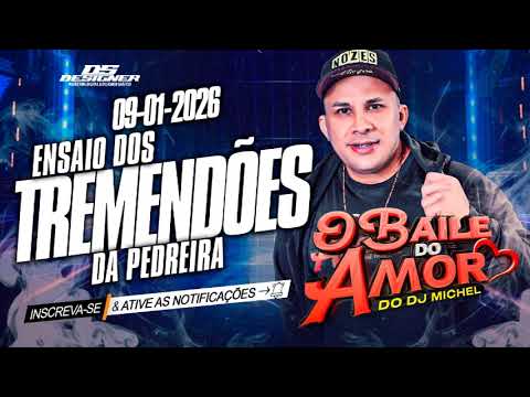 O BAILE DO AMOR DO DJ MICHEL AO VIVO NO ENSAIO DOS TREMENDÕES DA PEDREIRA 09-01-2026