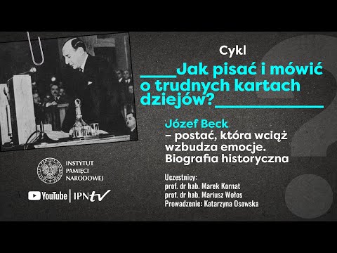 Józef Beck postać, która wciąż wzbudza emocje – cykl Jak pisać i mówić o trudnych kartach dziejów❓