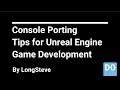 Unreal Engine Game Development Tips For Console Porting