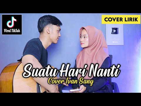Suatu Hari Nanti Kau Akan Mengerti Saat Aku Pergi (WONDER BOYS - SUATU HARI) Cover Lirik Ivan Sany