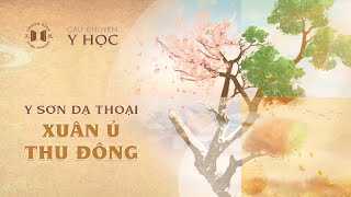 Xuân Ủ Thu Đông | Y Sơn dạ thoại